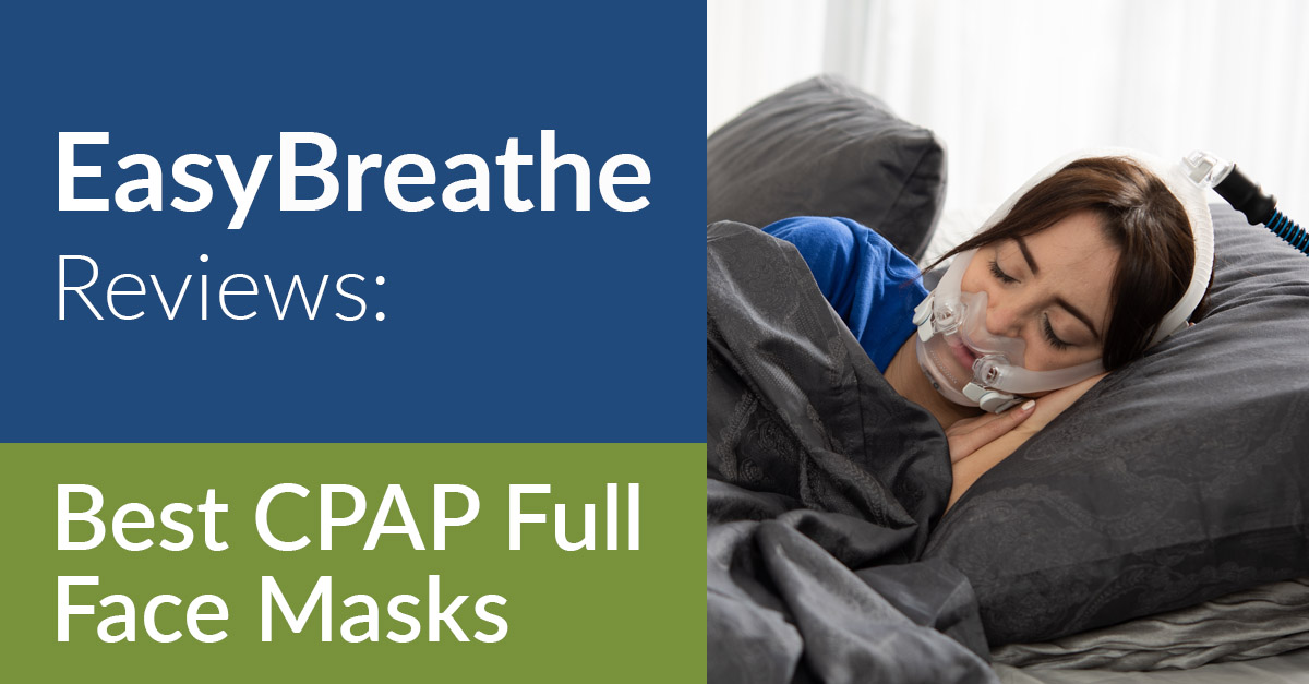 Easy Breathe Reviews: Best CPAP Full Face Masks