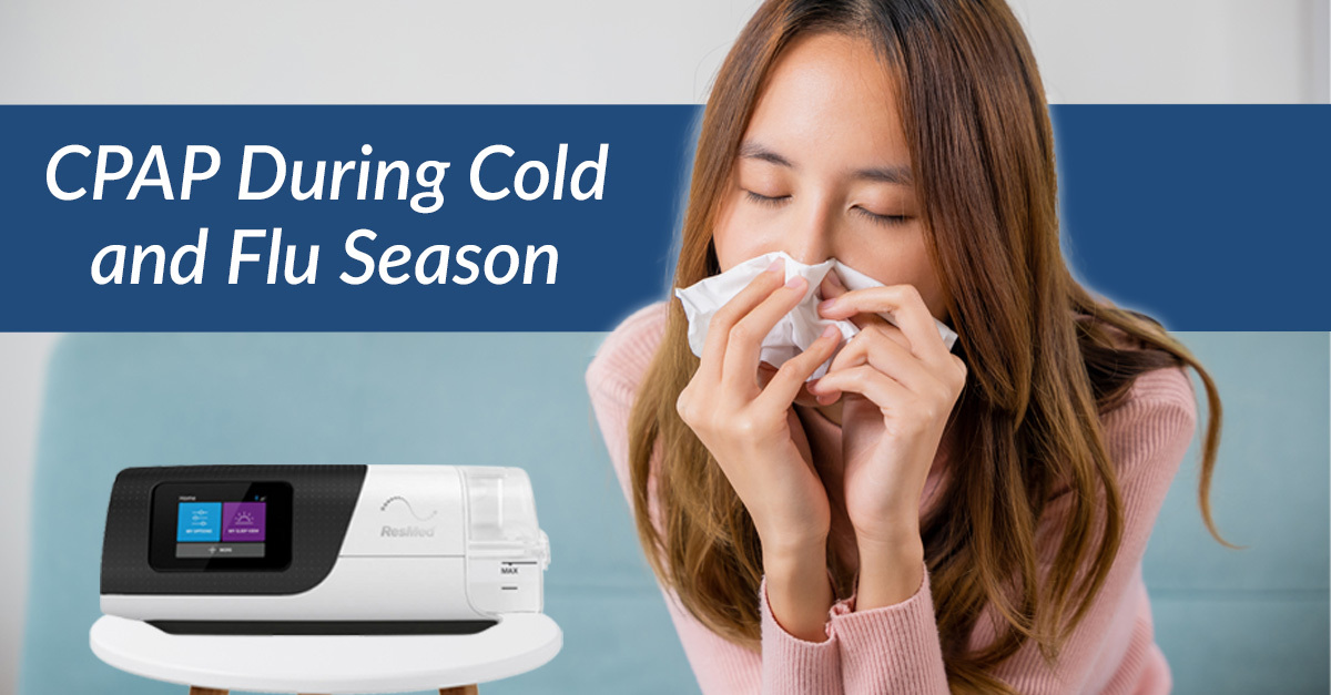 How To Use Your CPAP During Cold And Flu Season Easy Breathe
