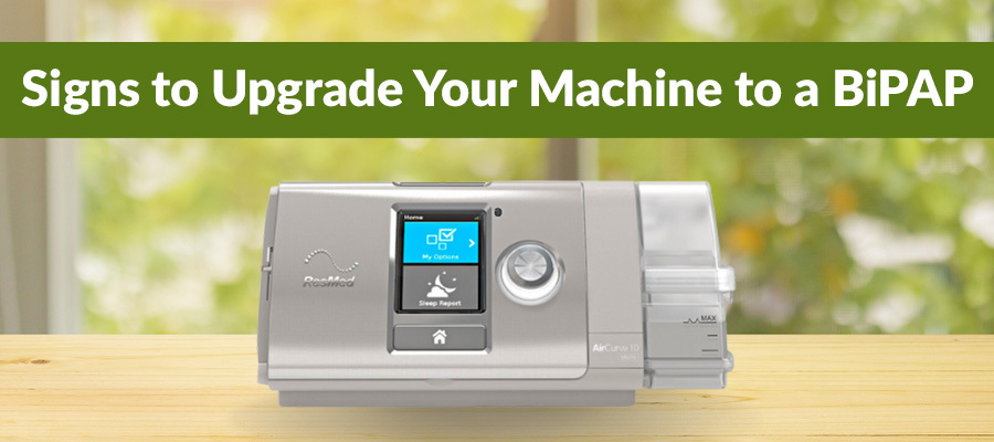 Signs to Upgrade Your Machine to a BiPAP - Easy Breathe